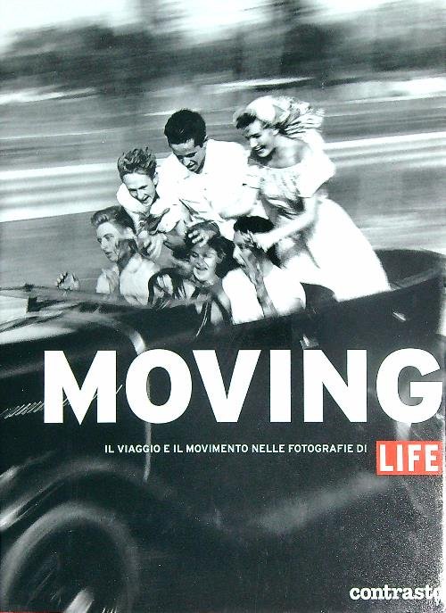 Moving. Il viaggio e il movimento nelle fotografie di Life