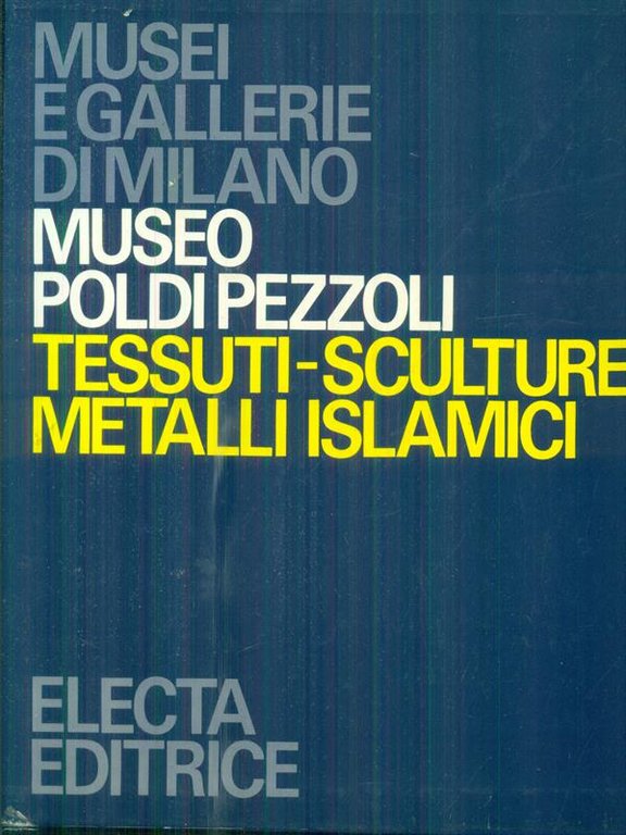 Museo Poldi Pezzoli tessuti-sculture-metalli islamici.