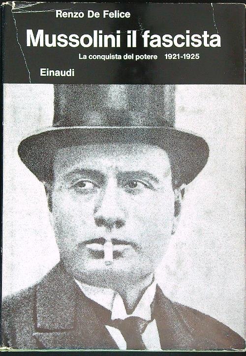 Mussolini il fascista. La conquista del potere (1921-1925)