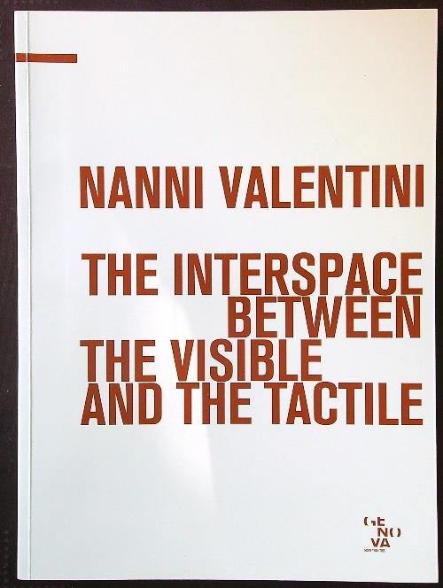 Nanni Valentini. The interspace between the visible and the tactile
