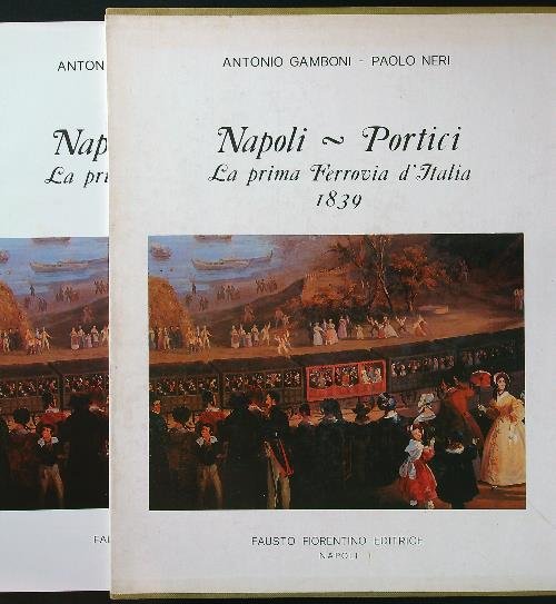 Napoli - Portici la prima ferrovia d'Italia 1839