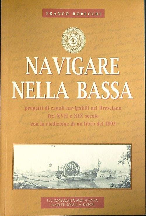 Navigare nella Bassa. Progetti di canali navigabili nel Bresciano