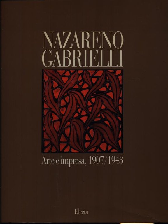 Nazareno Gabrielli Arte e impresa 1907/1943