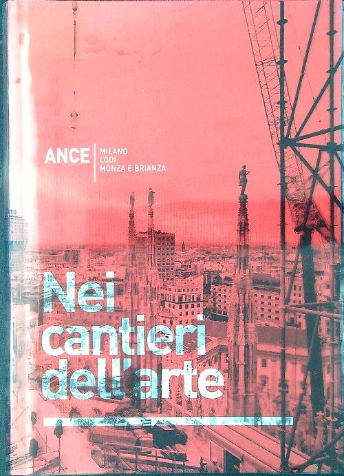 Nei cantieri dell'arte: Milano, Lodi, Monza e Brianza