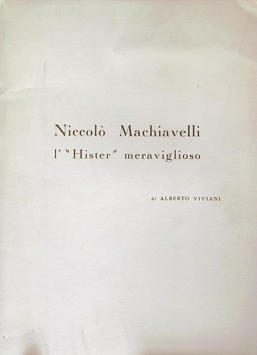 Niccolo' Machiavelli l'Hister meraviglioso