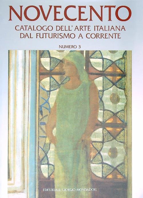 Novecento. Catalogo dell'arte italiana dal futurismo a corrente. Numero 3