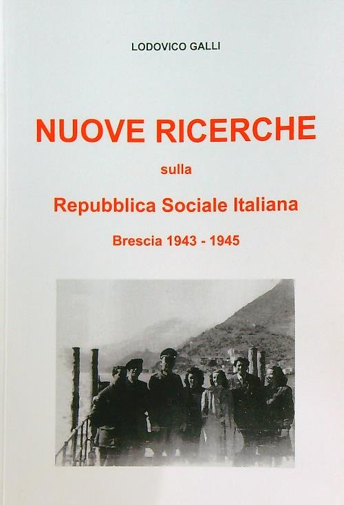 Nuove ricerche sulla repubblica sociale italiana Brescia 1943-1945