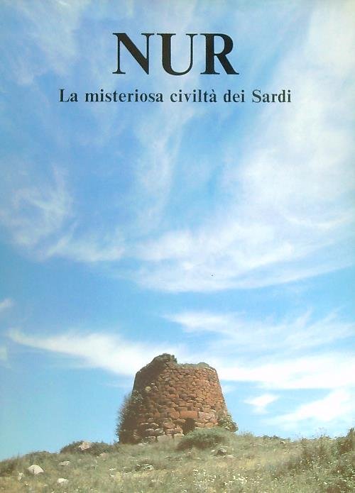 NUR. La misteriosa civilta' dei Sardi