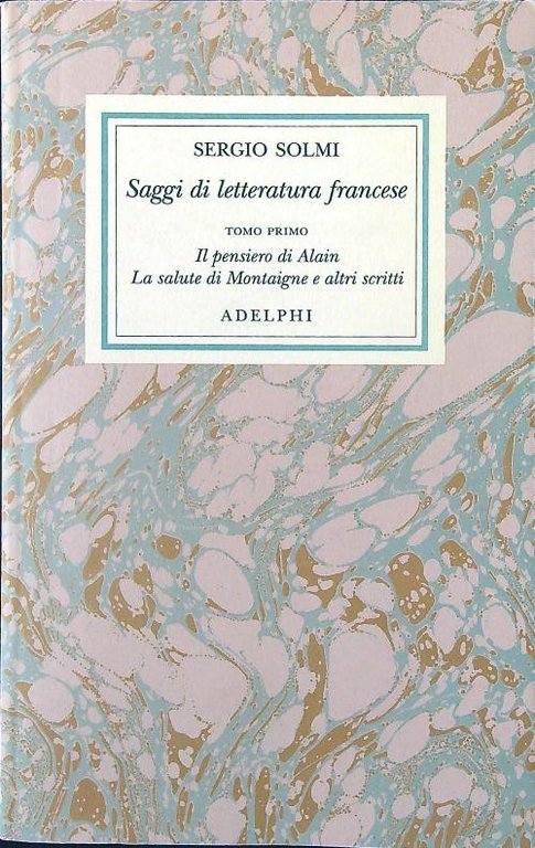 Opere IV - Saggi di letteratura francese. Tomo I