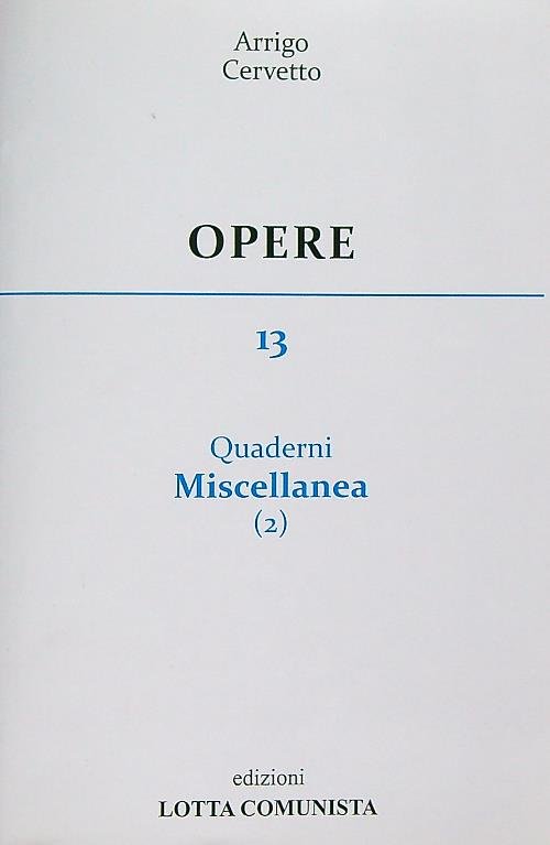 Opere. Vol. 13: Quaderni miscellanea (2)
