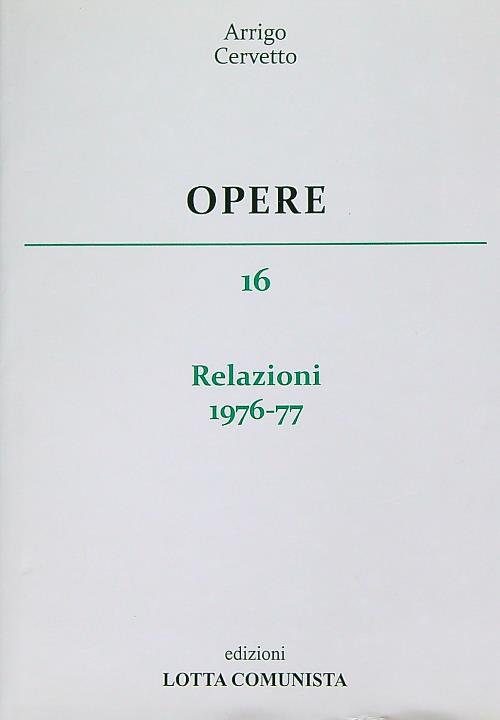 Opere. Vol 16. Relazioni 1976-77