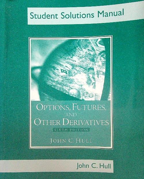 Options, Futures and Other Derivatives. Sixth edition