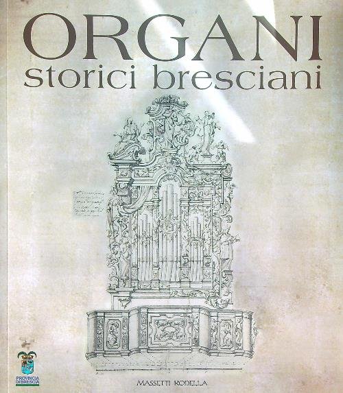 Organi storici bresciani vol. 1