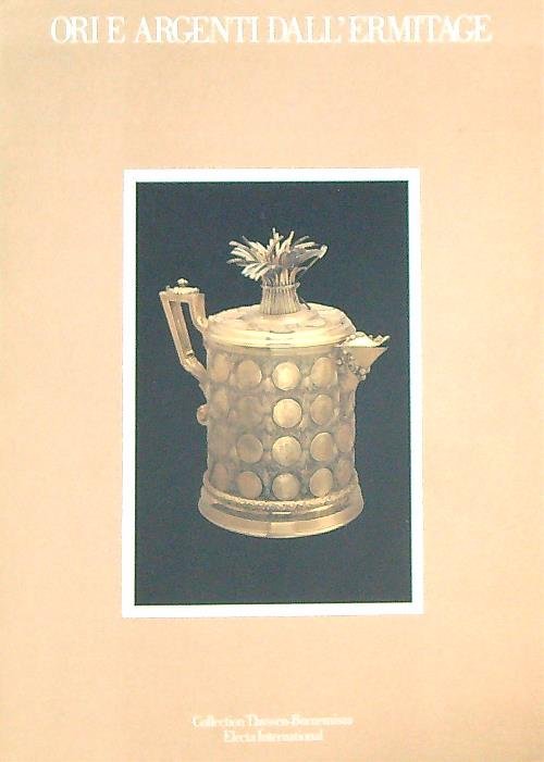 Ori e argenti dall'Ermitage