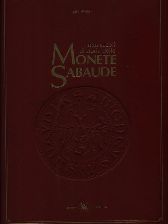 Otto secoli di storia delle monete sabaude vol. I