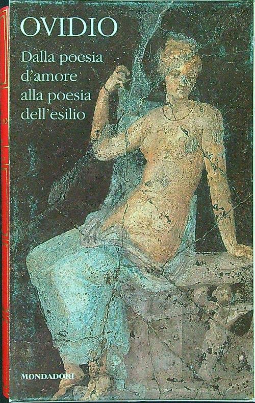 Ovidio. Dalla poesia d'amore alla poesia dell'esilio vol. I