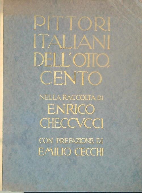Pittori Italiani dell'Ottocento. Nella raccolta di Enrico Checcucci. Seconda parte