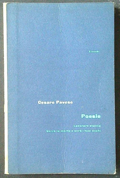 Poesie. Lavorare stanca - Verra' la morte e avra' i tuoi occhi