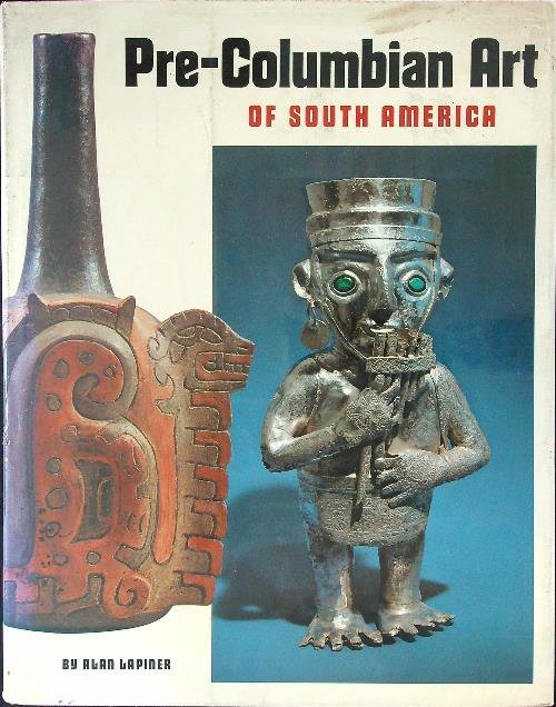 Pre Columbian Art of South America