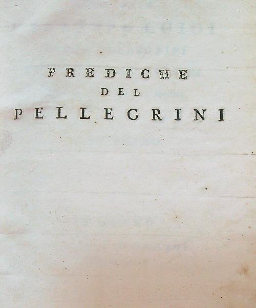 Prediche dell'abate giuseppe luigi conte pellegrini. Tomo primo e secondo