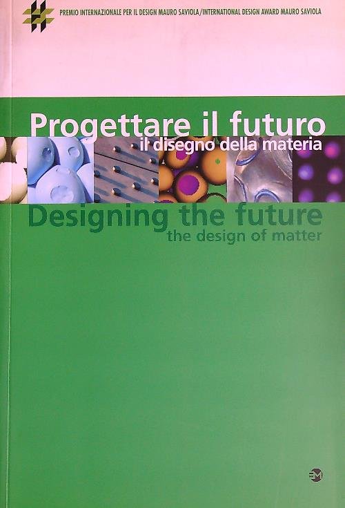Progettare il futuro. Il disegno della materia