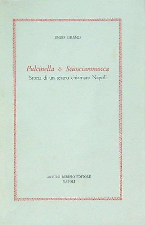 Pulcinella e Sciosciammocca. Storia di un teatro chiamato Napoli