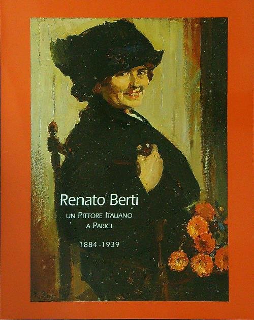 Renato Berti Un pittore Italiano a Parigi 1884 - 1939