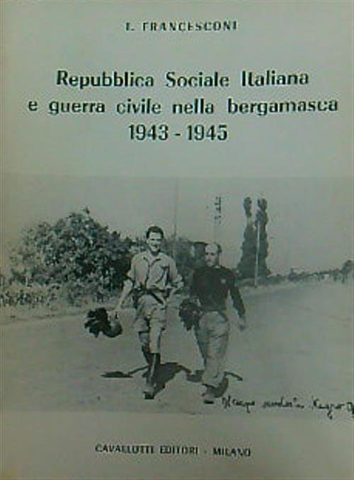 Repubblica sociale italiana e guerra civile nella bergamasca 1943-1945