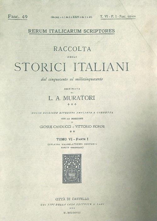 Rerum italicarum scriptores. Raccolta degli storici italiani Tomo VI Parte …