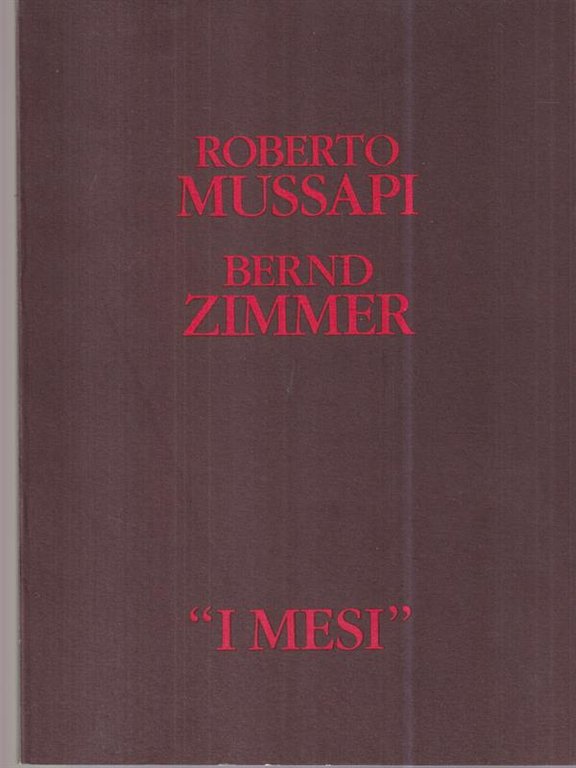 Roberto Mussapi, Bernd Zimmer. I Mesi