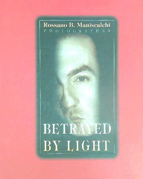Rossano B. Maniscalchi Photographer - Betrayed By Light