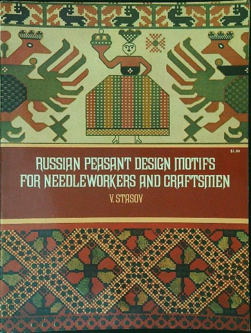 Russian paesant design motifs for needleworkers and craftsmen