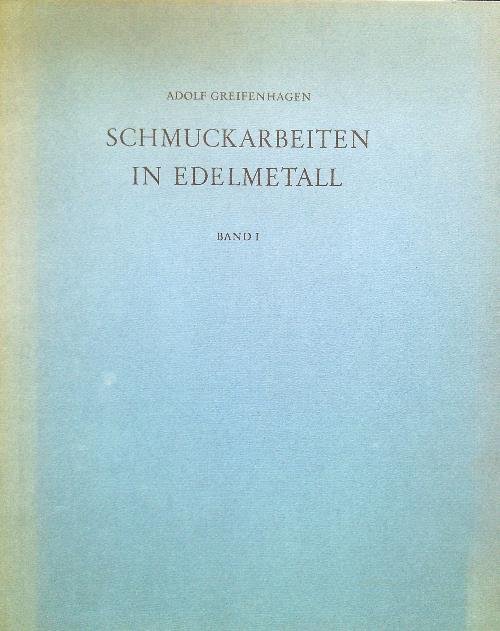 Schmuckarbeiten in Edelmetall. Band I-II