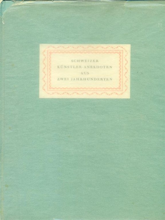 Schweizer künstler-Anekdoten aus zwei Jahrhunderten