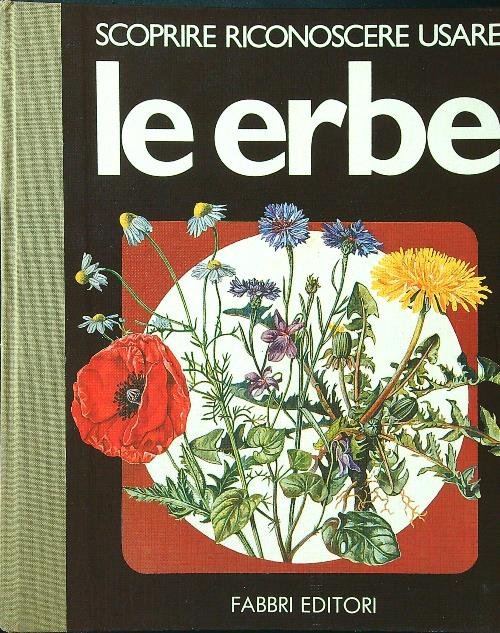 Scoprire, riconoscere, usare le erbe