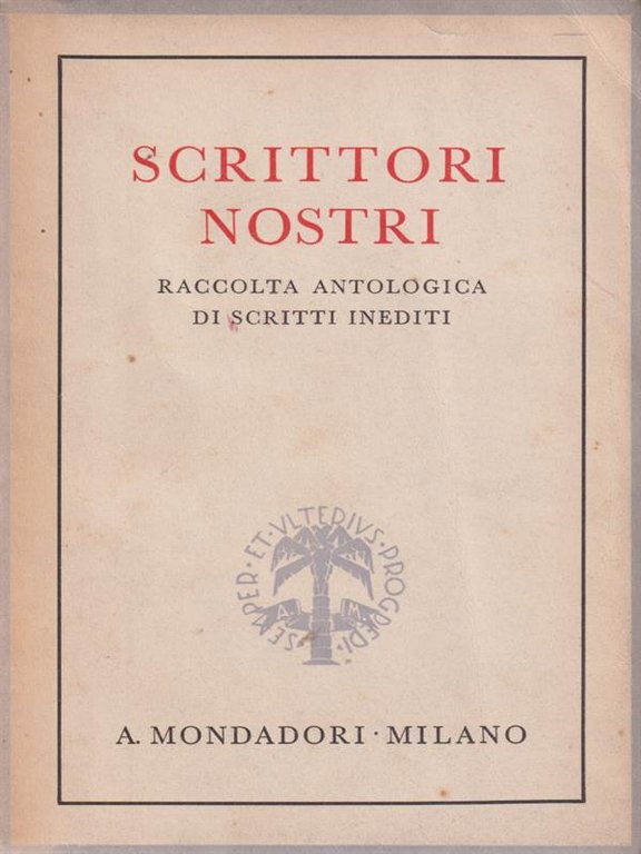 Scrittori nostri raccolta antologica di scritti inediti