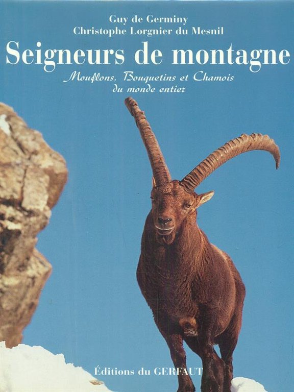 Seigneurs de Montagne. Mouflons bouquetins et chamis du monde