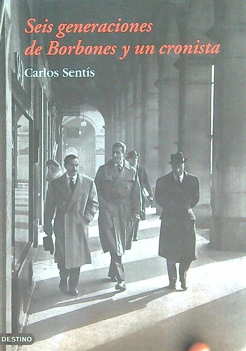 Seis generaciones de Borbones y un cronista