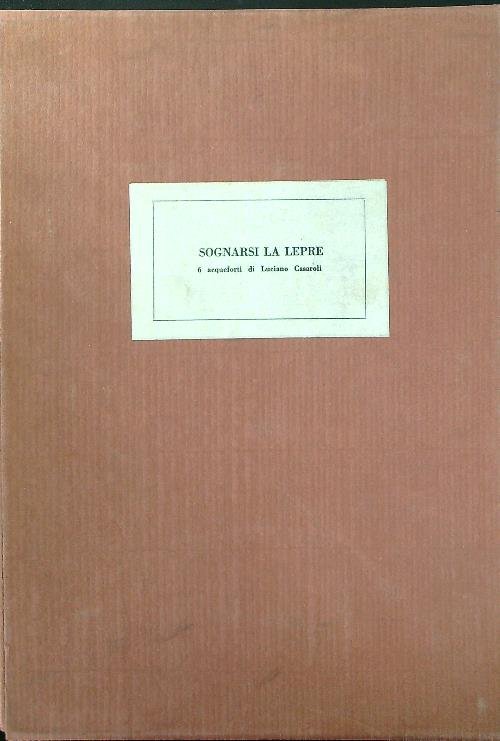 Sognarsi la lepre 6 acqueforti di Luciano Casaroli