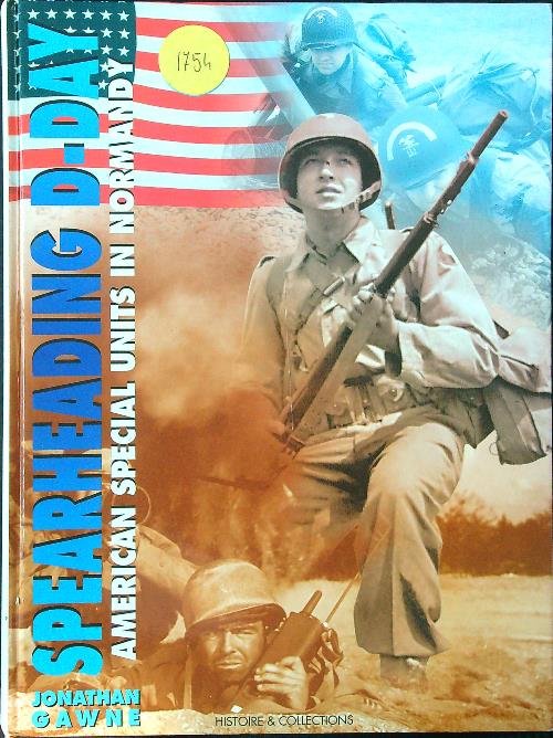 Spearheading D-Day. American Special Units of the Normandy Invasion