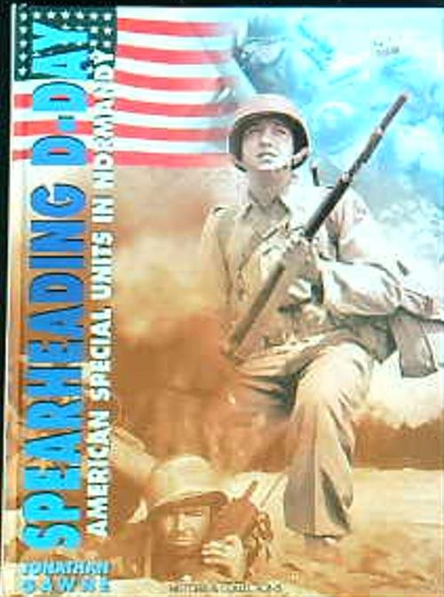 Spearheading D-Day: American Special Units of the Normandy Invasion