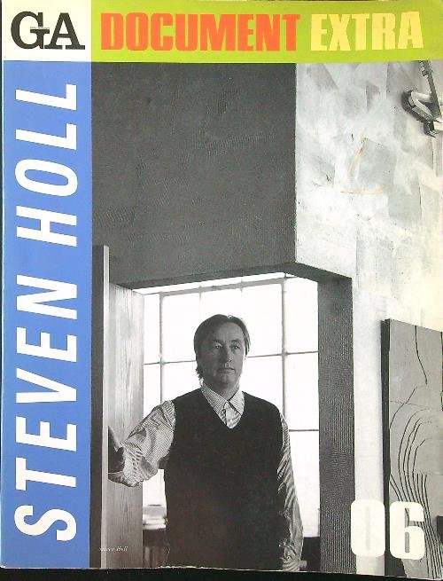 Steven Holl. Global Architecture Document Extra 06