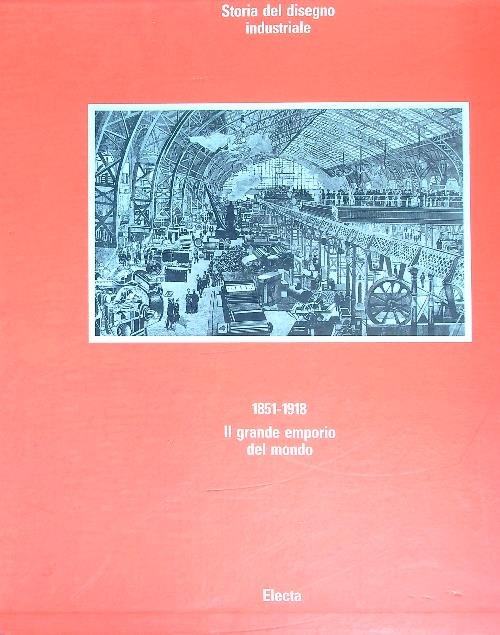 Storia del disegno industriale vol.2 1851-1918
