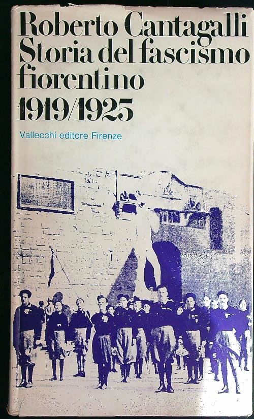 Storia del fascismo fiorentino 1919/1925 .