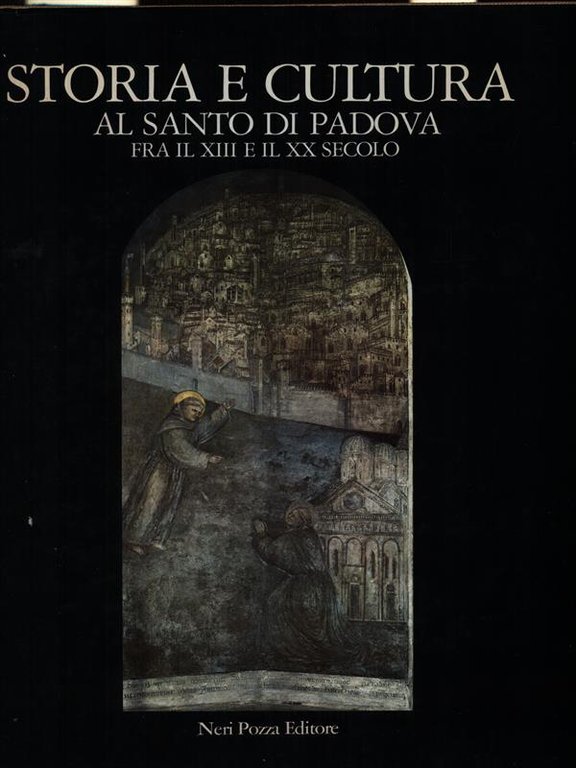 Storia e cultura al Santo di Padova fra il XIII …
