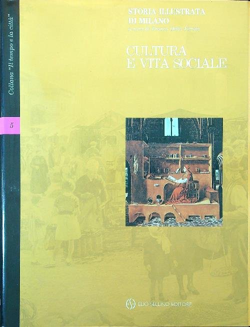 Storia Illustrata di Milano vol. 5: cultura e vita sociale