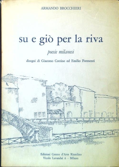 Su e gio' per la riva. Poesie milanesi