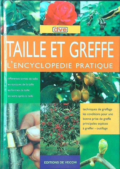 Taille et greffe. L'encyclopedie pratique