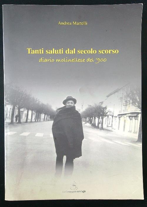 Tanti saluti dal secolo scorso. Diario molinellese del '900