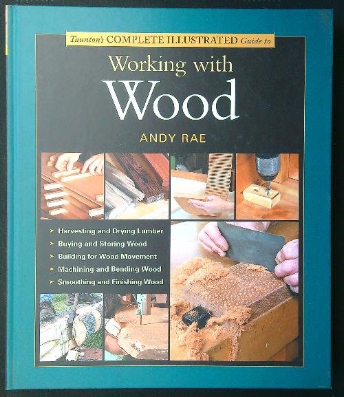 Taunton's Complete Illustrated Guide to Working with Wood